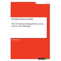 The Eu-Emission Trading System. Goals Success and Challenges:, Grin Verlag