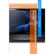 Microsoft Windows Repair Book - All Versions: Remove Viruses & Passwords in Minutes!! Paperback, Createspace