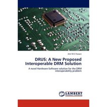 Drus: A New Proposed Interoperable Drm Solution Paperback, LAP Lambert Academic Publishing