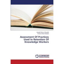 Assessment of Practices Used in Retention of Knowledge Workers Paperback, LAP Lambert Academic Publishing