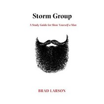 Storm Group: A Study Guide for Show Yourself a Man Paperback, Lucid Books