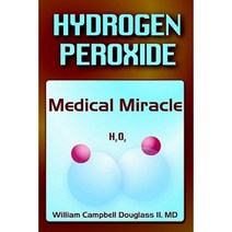 Hydrogen Peroxide - Medical Miracle Paperback, Douglass Family Publishing LLC