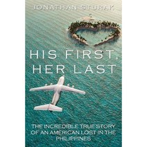 His First Her Last: The Incredible True Story of an American Lost in the Philippines Paperback, Pendan Publishing