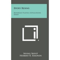 Epoxy Resins: Reinhold Plastics Applications Series Hardcover, Literary Licensing, LLC