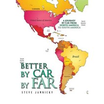 Better by Car by Far: A Journey by Car from North America to South America Hardcover, Xlibris
