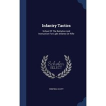 Infantry Tactics: School of the Battalion and Instruction for Light Infantry or Rifle Hardcover, Sagwan Press