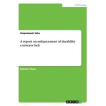 A Report on Enhancement of Durability Conveyor Belt Paperback, Grin Publishing