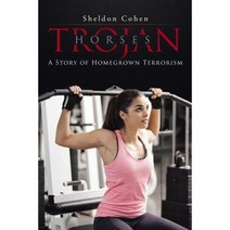 Trojan Horses: A Story of Homegrown Terrorism Paperback, Authorhouse