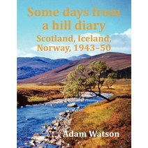 Some Days from a Hill Diary: Scotland Iceland Norway 1943-50 Paperback, Paragon Publishing