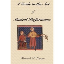 A Guide to the Art of Musical Performance Paperback, Lulu.com