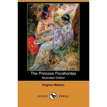 The Princess Pocahontas (Illustrated Edition) (Dodo Press) Paperback, Dodo Press