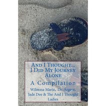 And I Thought. . . I Did My Journey Alone: A Compilation (an and I Thought Book) Paperback, Createspace Independent Publishing Platform