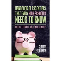 Handbook of Essentials That Every High Schooler Needs to Know: About Finance and Much More! Paperback, Authorhouse
