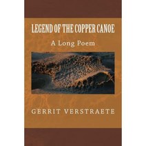 Legend of the Copper Canoe: A Long Poem Paperback, Createspace Independent Publishing Platform