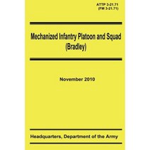 Mechanized Infantry Platoon and Squad (Bradley) (Attp 3-21.71) Paperback, Createspace Independent Publishing Platform