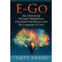 E-Go - Ego Distancing Through Mindfulness Emotional Intelligence and the Language of Love Paperback, Rapid Response Press