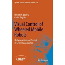 Visual Control of Wheeled Mobile Robots: Unifying Vision and Control in Generic Approaches Hardcover, Springer