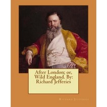 After London; Or Wild England. by: Richard Jefferies Paperback, Createspace Independent Publishing Platform