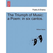The Triumph of Music: A Poem: In Six Cantos. Paperback, British Library, Historical Print Editions
