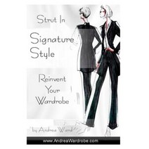 Strut in Signature Style: Reinvent Your Wardrobe Paperback, Createspace Independent Publishing Platform