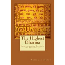 The Highest Dharma: Understanding Religion and Spirituality Paperback, Createspace Independent Publishing Platform