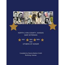 Kia MIA Wia & Others of Honor: North Lyon County Kansas War Veterans Paperback, Createspace Independent Publishing Platform