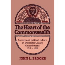 The Heart of the Commonwealth: Society and Political Culture in Worcester County Massachusetts 1713 1861 Paperback, Cambridge University Press