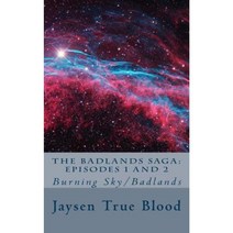 The Badlands Saga: Episodes 1 and 2: Burning Sky/Badlands Paperback, Createspace Independent Publishing Platform