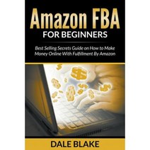 Amazon Fba for Beginners: Best Selling Secrets Guide on How to Make Money Online with Fulfillment by Amazon Paperback, Mihails Konoplovs