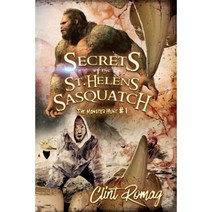 Secrets of the St. Helens Sasquatch Paperback, Createspace Independent Publishing Platform