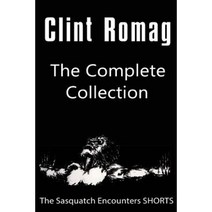 The Sasquatch Encounters Shorts: The Complete Collection Paperback, Createspace Independent Publishing Platform