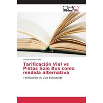 Tarificacion Vial Vs Pistas Solo Bus Como Medida Alternativa Paperback, Editorial Academica Espanola