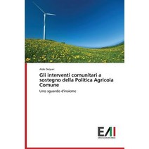 Gli Interventi Comunitari a Sostegno Della Politica Agricola Comune Paperback, Edizioni Accademiche Italiane