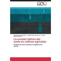 La Erosion Hidrica del Suelo En Cultivos Agricolas Paperback, Editorial Academica Espanola