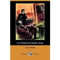 Le Portrait de Dorian Gray (Dodo Press) Paperback, Dodo Press
