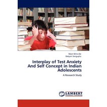 Interplay of Test Anxiety and Self Concept in Indian Adolescents Paperback, LAP Lambert Academic Publishing
