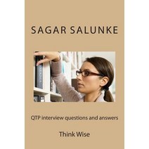 Qtp Interview Questions and Answers: Think Wise Paperback, Createspace