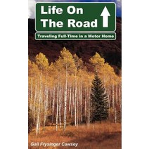 Life on the Road: Traveling Full-Time in a Motor Home Paperback, Authorhouse