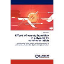 Effects of Varying Humiditiy in Polymers by Nanoindentation Paperback, LAP Lambert Academic Publishing