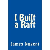I Built a Raft Paperback, Createspace
