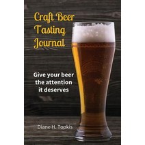 Craft Beer Tasting Journal: Give Your Beer the Attention It Deserves Paperback, Terre Ventures Publishing