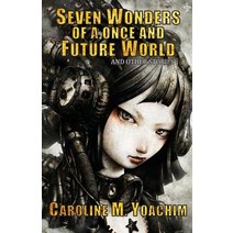 Seven Wonders of a Once and Future World and Other Stories Paperback, Fairwood Press