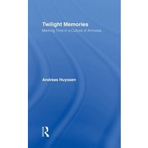 Twilight Memories: Marking Time in a Culture of Amnesia Hardcover, Routledge