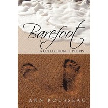 Barefoot: A Collection of Poems Paperback, Ann Rousseau