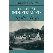 The First Industrialists:The Problem of Origins, Cambridge University Press