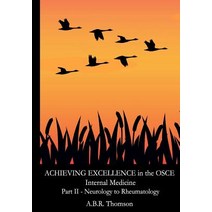 Achieving Excellence in the OSCE - Part Two: Neurology to Rheumatolgy Paperback, Createspace