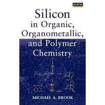 Silicon in Organic Organometallic and Polymer Chemistry Hardcover, Wiley-Interscience