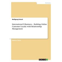 International E-Business - Building Online Customer Loyalty with Relationship Management Paperback, Grin Publishing