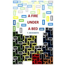 A Fire Under a Bed Paperback, Createspace Independent Publishing Platform