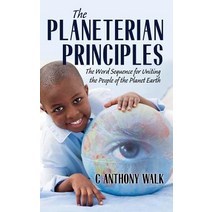 The Planeterian Principles: The Word Sequence for Uniting the People of the Planet Earth Paperback, Outskirts Press